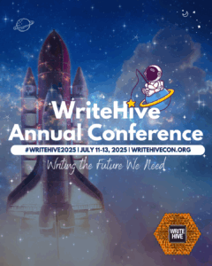 a rocketship blasting off with little space doodles, an illustrated astronaut on a ringed planet, fishing for stars, a logo for WriteHive, and text that reads WriteHive Annual Conference #Writehive2025 | July 11-12 | Writehivecon.org Writing the future we need